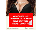 What are some examples of vitamins that help with breast growth?