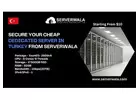 Secure Your Cheap Dedicated Server In Turkey From Serverwala
