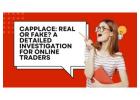 CapPlace: Real or Fake? A Detailed Investigation for Online Traders