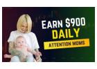 Attention Moms: Ready to Make $900 Daily? (Only 3 Spots Left)