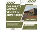 Top Place for Corporate Meeting Venue in Ahmedabad