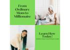 From Ordinary Mom to Millionaire working from Home