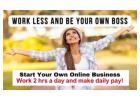 Done With the GRIND and Ready to Start Your Own Online Business in just 2 Hours a Day?