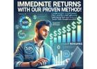 Immediate Returns with Our Proven Method!