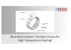 Mica Band Heaters: Easy Solutions for High-Temperature Heating!