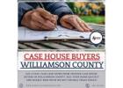 Sell Your House Fast for Cash in Williamson County, TX