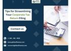 Tips for Streamlining Your Corporate Tax Return Filing