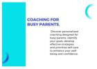 Coaching for Busy Parents: Find Balance, Reduce Stress, and Thrive.