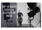 Top 10 Men's Fashion Clothes in India | Shop Now