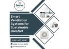 Smart Ventilation Systems for Sustainable Comfort