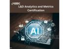 How Certified L&D Analytics & Metrics Professionals Drive Data-Driven Training Success