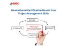 5 Ways Generative AI Certification Boosts Your Project Management Skills