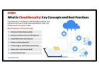 What is Cloud Security: Essential Ideas and Best Procedures?