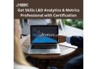 Get Skills L&D Analytics & Metrics Professional with Certification