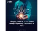 Emerging Trends in AI: The Role of Prompt Engineering Certification in 2025