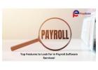 Key Features to Consider in Payroll Software Services!