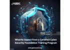 What to Expect from a Certified Cyber Security Foundation Training Program