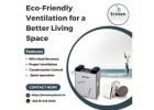 Eco-Friendly Ventilation for a Better Living Space