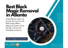 Best Black Magic Removal in Atlanta Break Free from Dark Energy