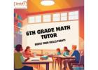 Top 6th Grade Math Tutor – Learn with Confidence