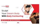 Sculpt Your Dream Body With Body Contouring