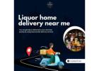 Top-Rated Liquor Home Delivery Near Me: Where to Get the Best Service