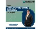 Best Urology Robotic Surgery in Noida - Dr. Vipin Tyagi