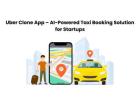 Uber Clone App – AI-Powered Taxi Booking Solution for Startups