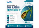 Best Hospital for Gall Bladder Stones Surgery in Indore – Sahaj Hospital
