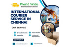 Your Trusted Partner for International Courier Service in Chennai – WorldWide Courier