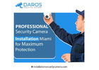 Professional Security Camera Installation Miami for Maximum Protection