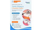 Affordable Teeth Filling in Charkhi Dadri | Triveni Dental