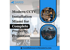 Modern CCTV Installation Miami for Complete Property Protection