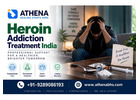 Heroin Addiction Treatment in India | Dedicated Recovery Support