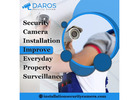 Security Camera Installation: Improve Everyday Property Surveillance 