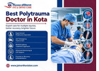 Best Polytrauma Doctor in Kota for Emergency Bone Trauma Care