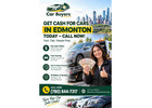 Get Cash for Cars in Edmonton Today – Call Now!